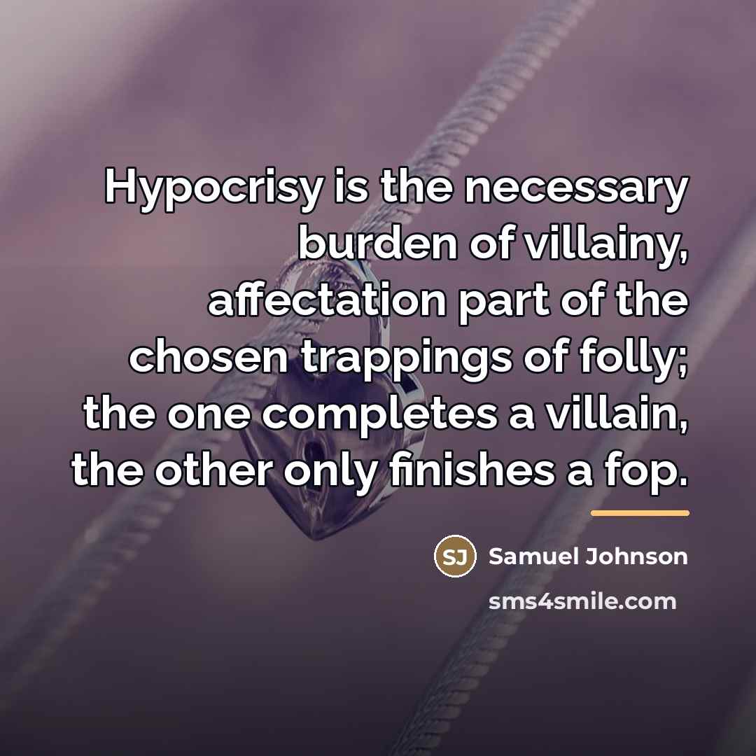 “Hypocrisy is the necessary burden of villainy, affectation part of…” quote by Samuel Johnson