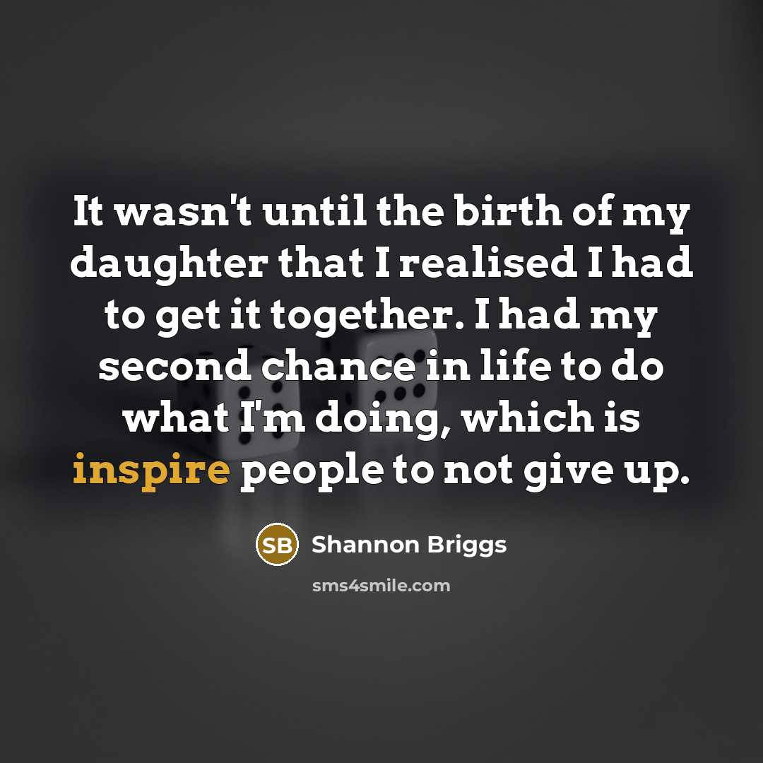 “It wasn't until the birth of my daughter that I…” quote by Shannon Briggs