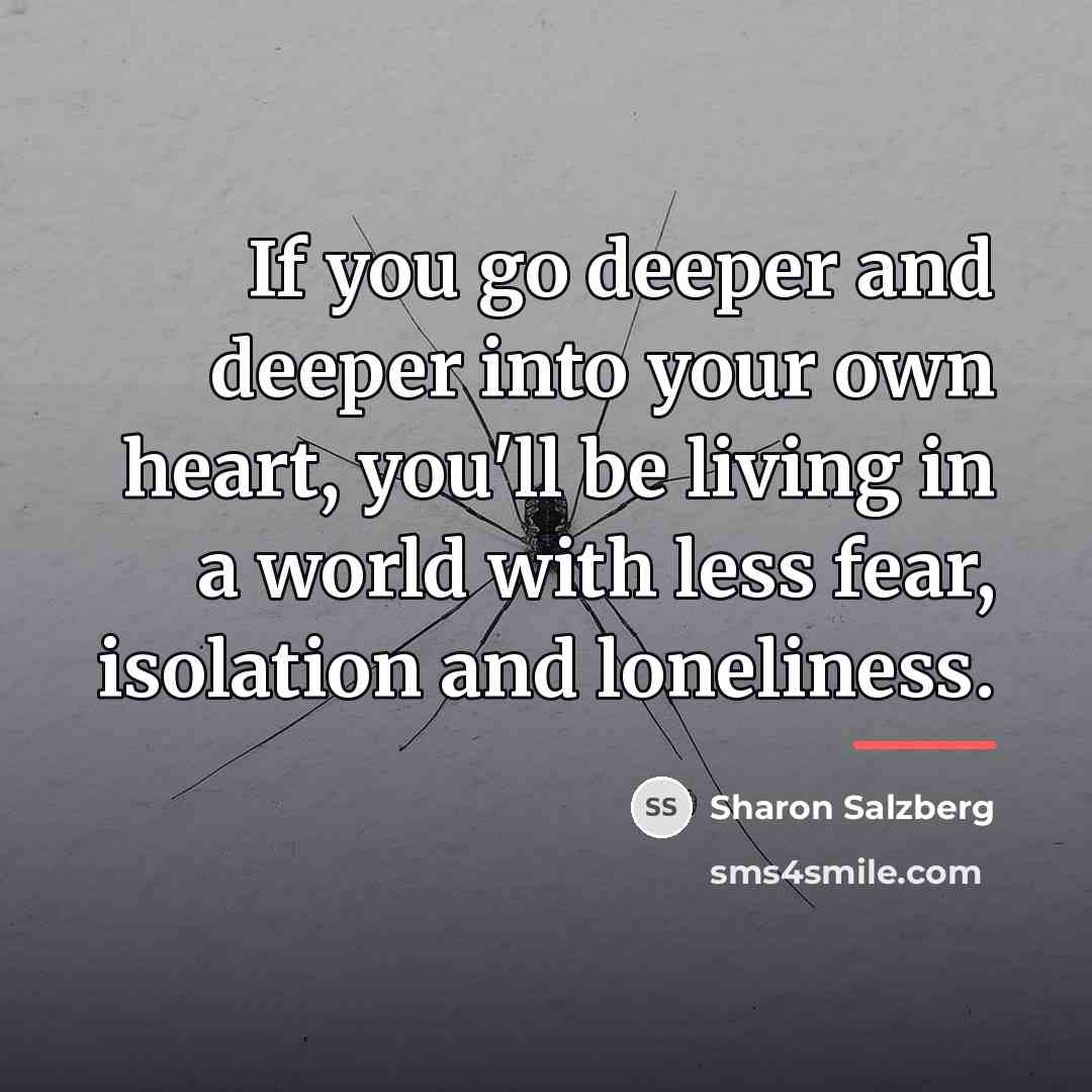 “If you go deeper and deeper into your own heart,…” quote by Sharon Salzberg
