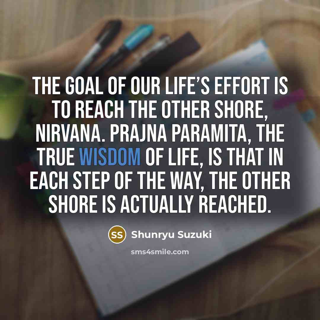 “The goal of our life’s effort is to reach the…” quote by Shunryu Suzuki