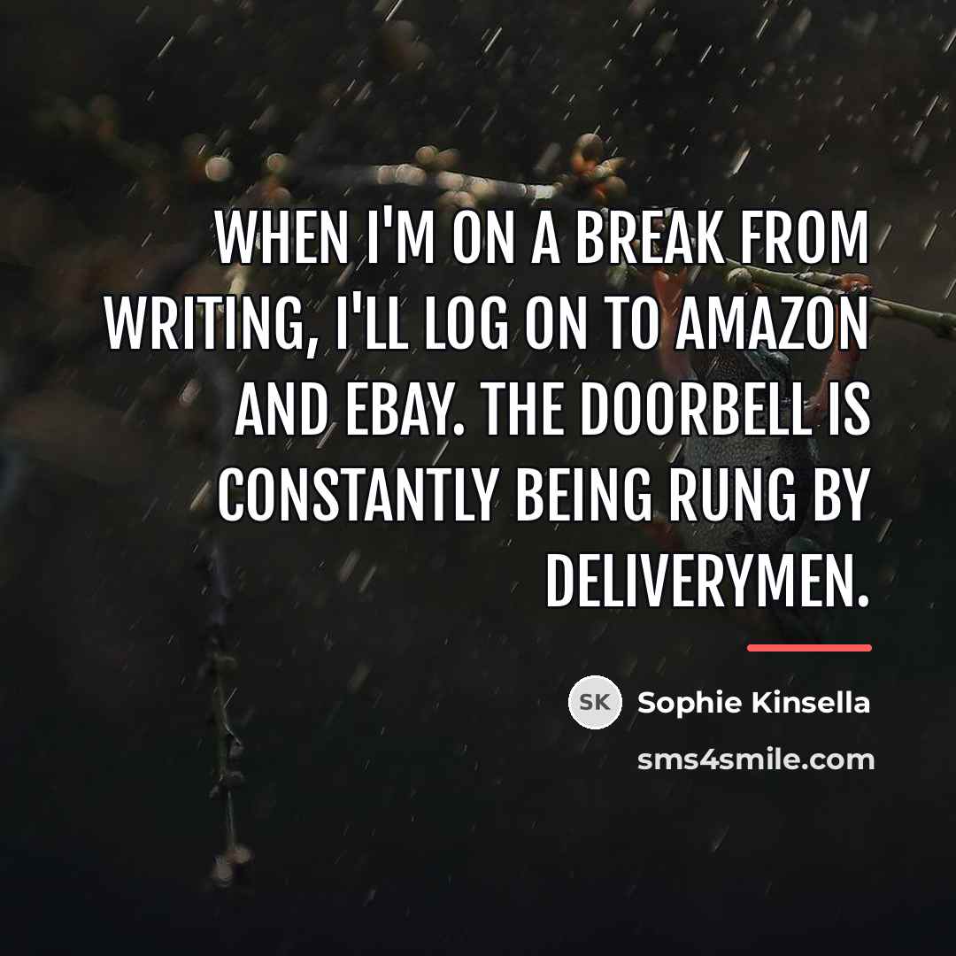 “When I'm on a break from writing, I'll log on…” quote by Sophie Kinsella