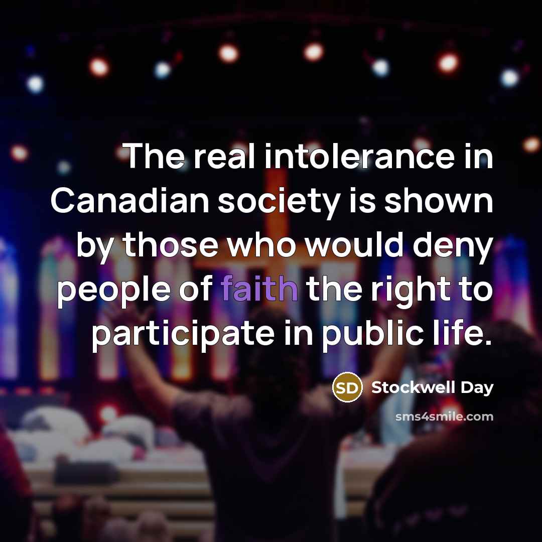 “The real intolerance in Canadian society is shown by those…” quote by Stockwell Day
