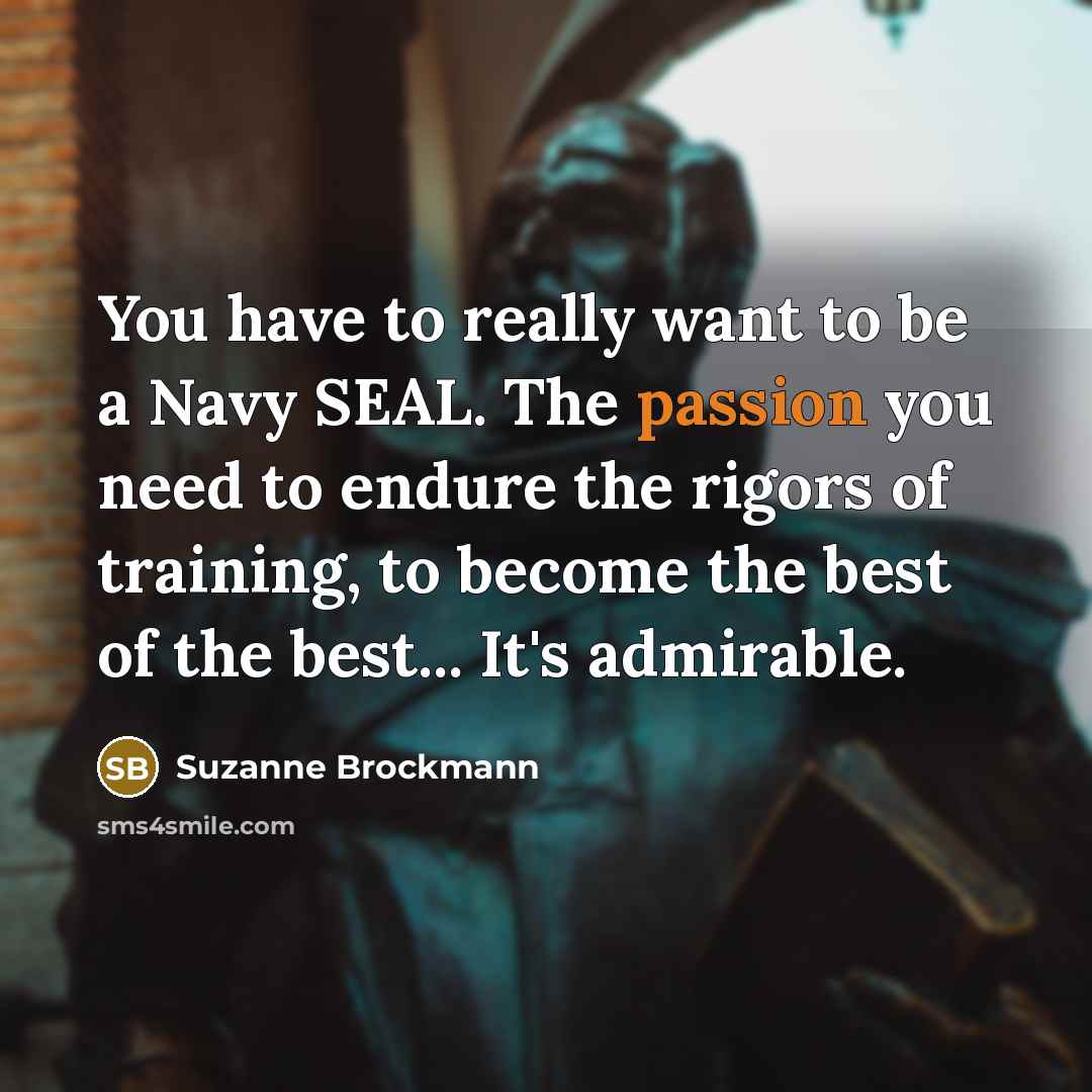 “You have to really want to be a Navy SEAL.…” quote by Suzanne Brockmann