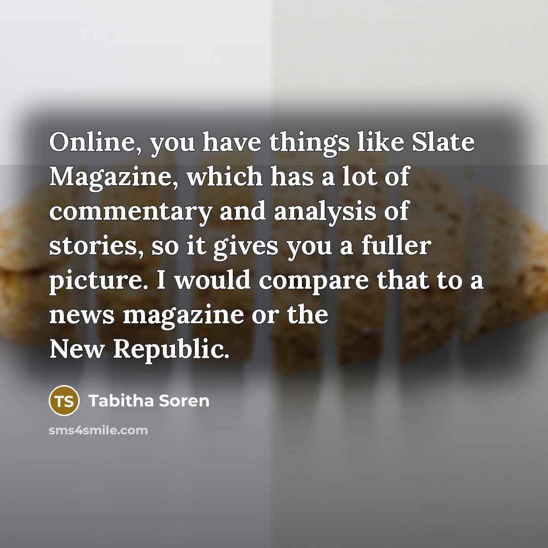 “Online, you have things like Slate Magazine, which has a…” quote by Tabitha Soren