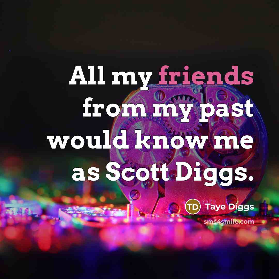 “All my friends from my past would know me as Scott Diggs.” quote by Taye Diggs