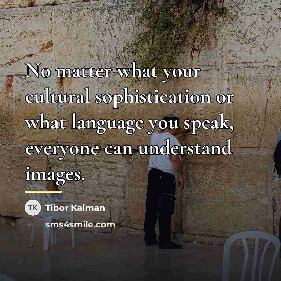 “No matter what your cultural sophistication or what language you…” quote by Tibor Kalman