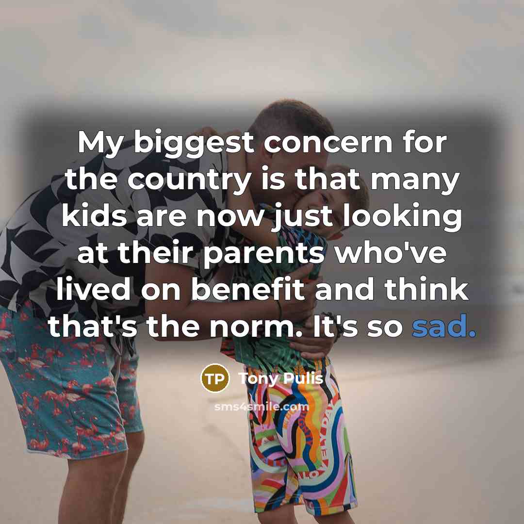“My biggest concern for the country is that many kids…” quote by Tony Pulis