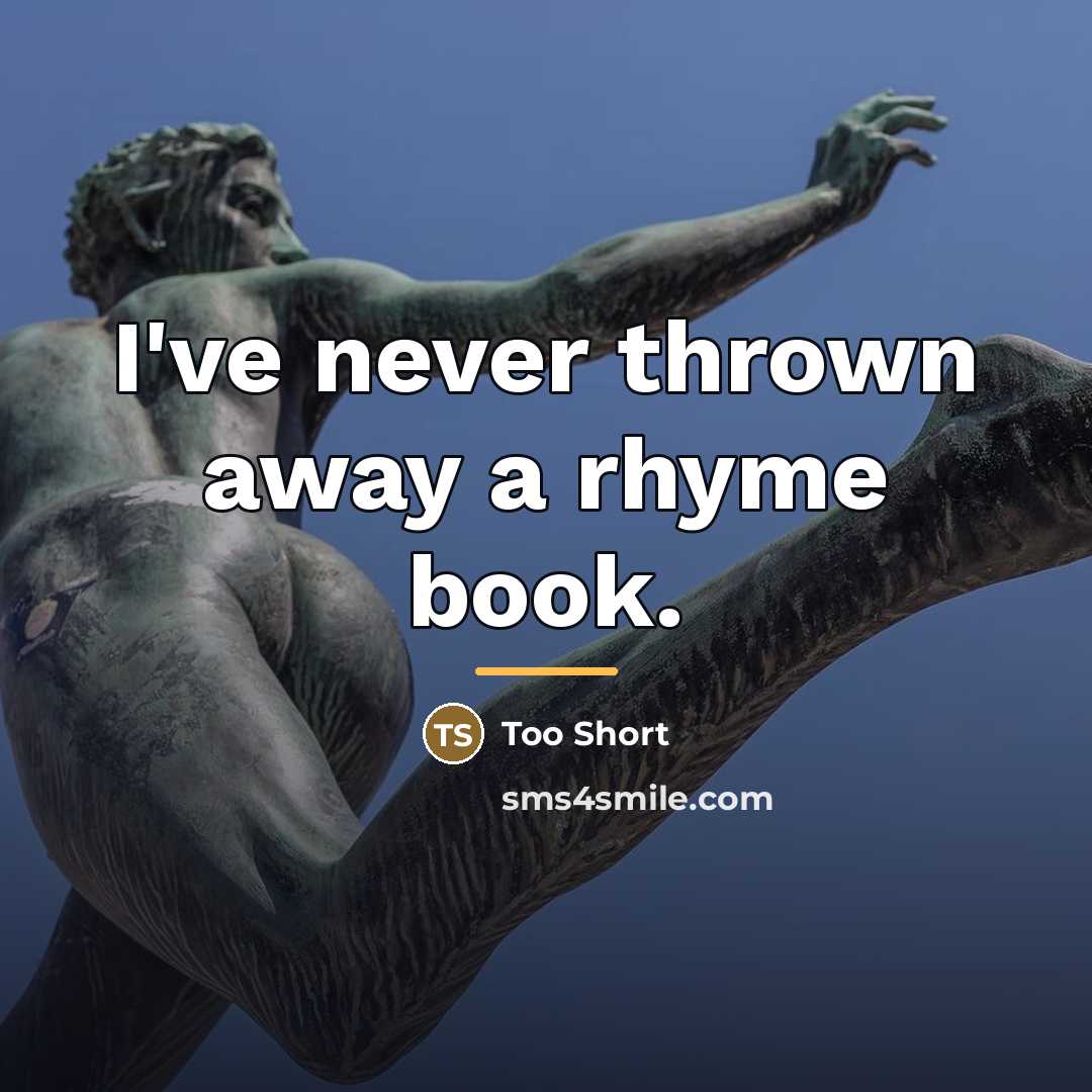 “I've never thrown away a rhyme book.…” quote by Too Short