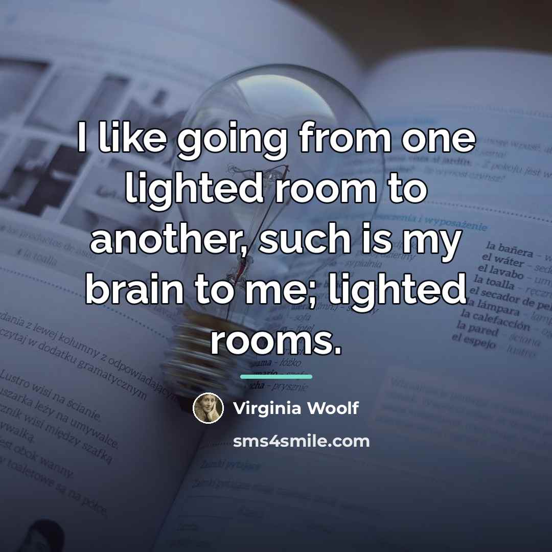 “I like going from one lighted room to another, such…” quote by Virginia Woolf