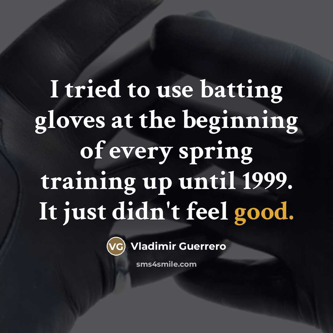 “I tried to use batting gloves at the beginning of…” quote by Vladimir Guerrero