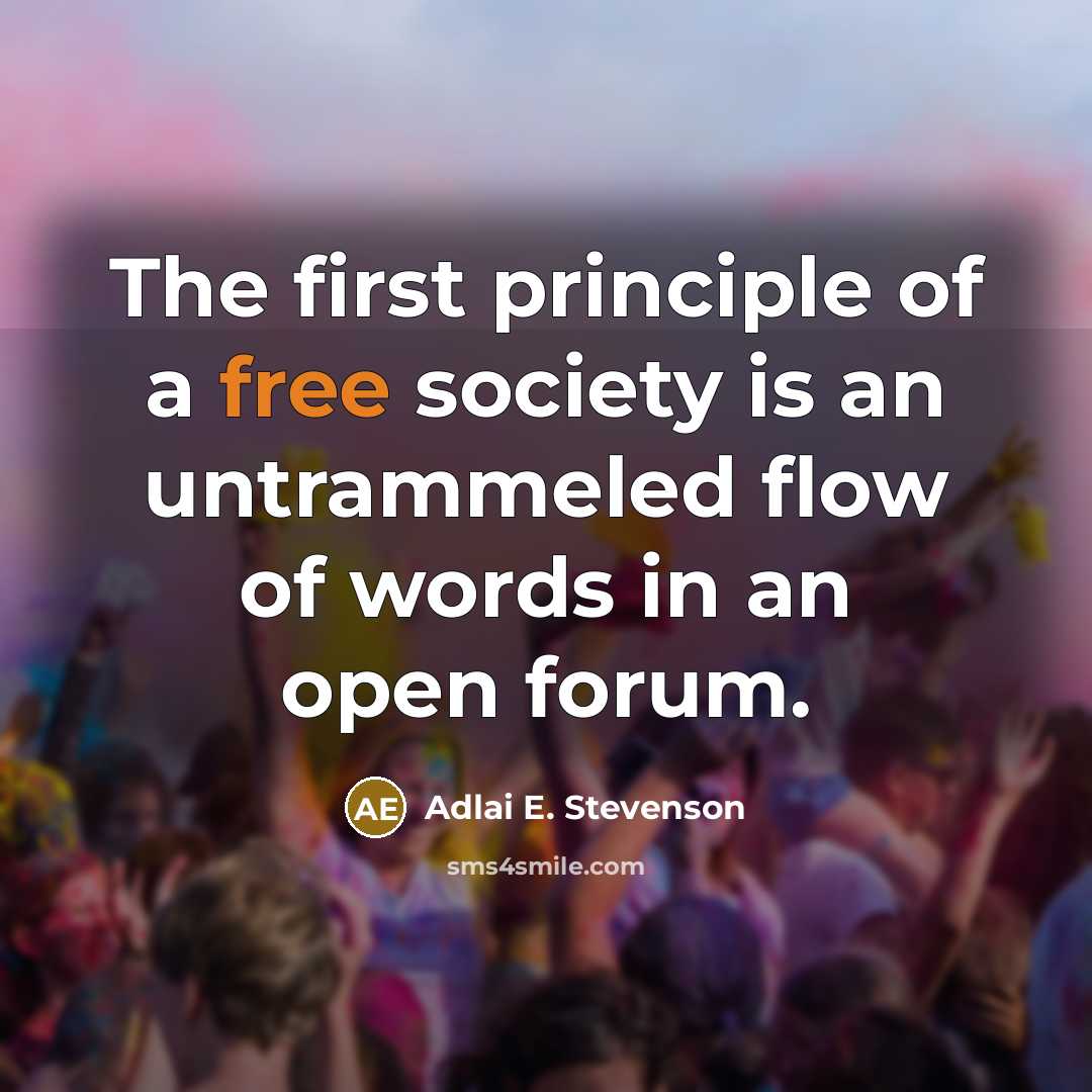 “The first principle of a free society is an untrammeled…” quote by Adlai E. Stevenson