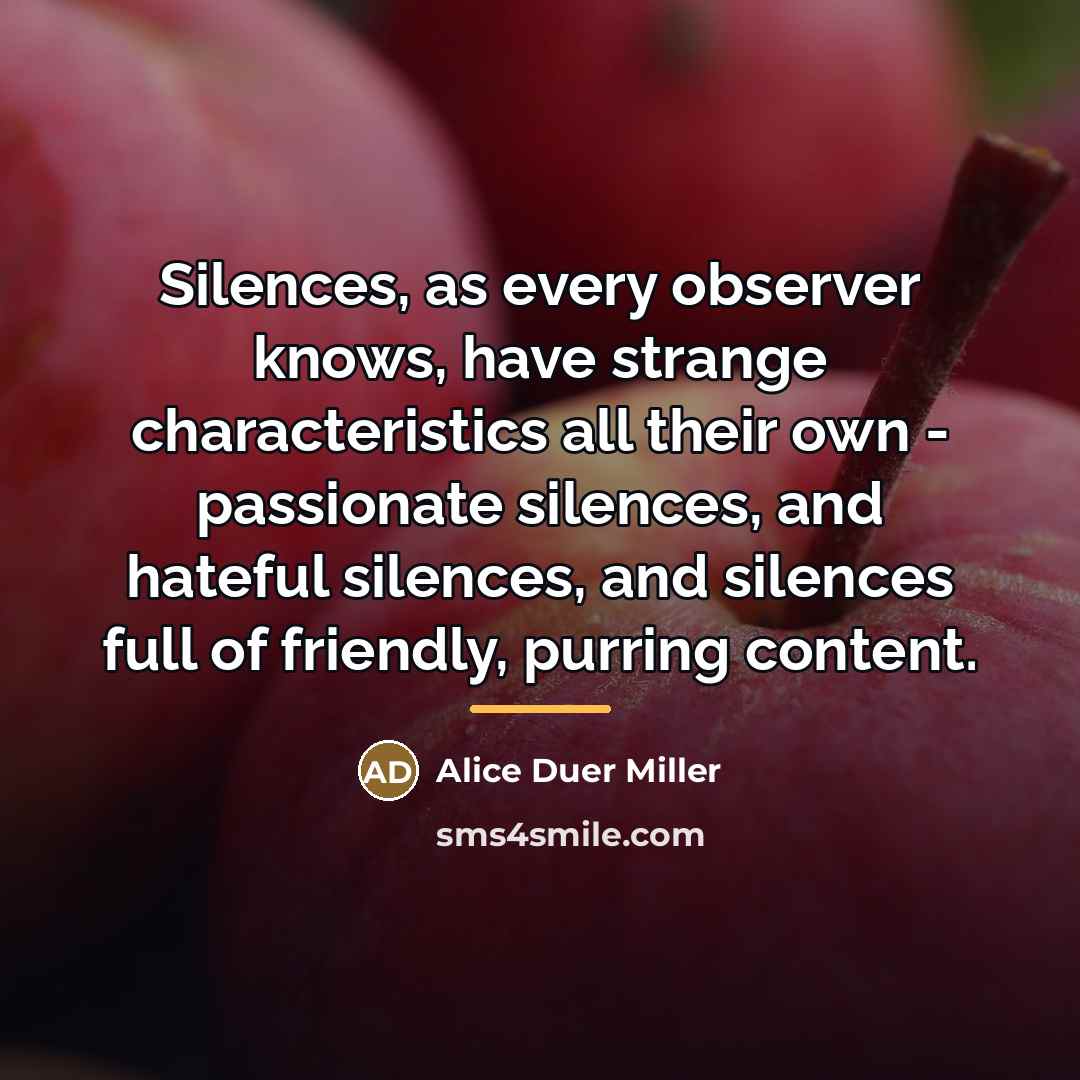 “Silences, as every observer knows, have strange characteristics all their…” quote by Alice Duer Miller