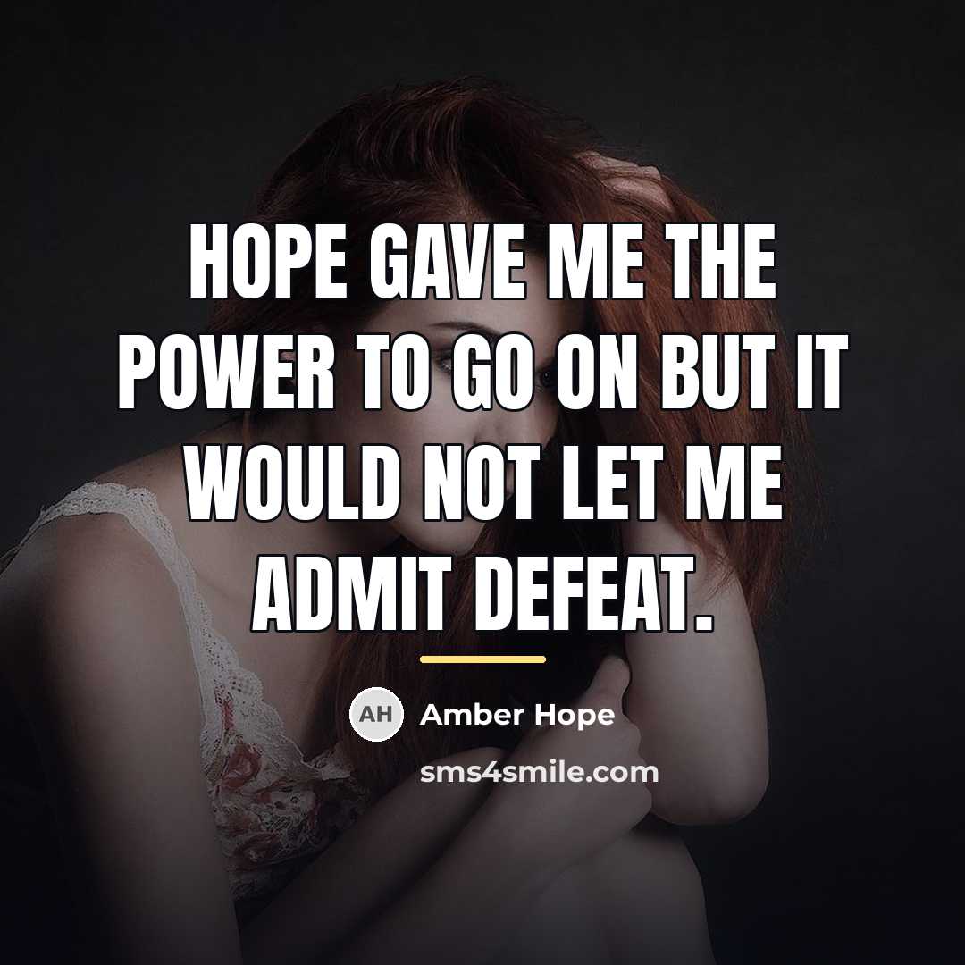 “Hope gave me the power to go on but it…” quote by Amber Hope