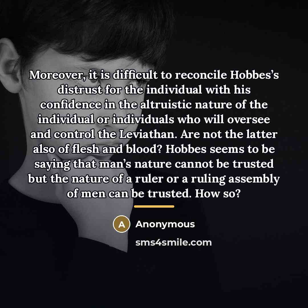 “Moreover, it is difficult to reconcile Hobbes’s distrust for the…” quote by Anonymous