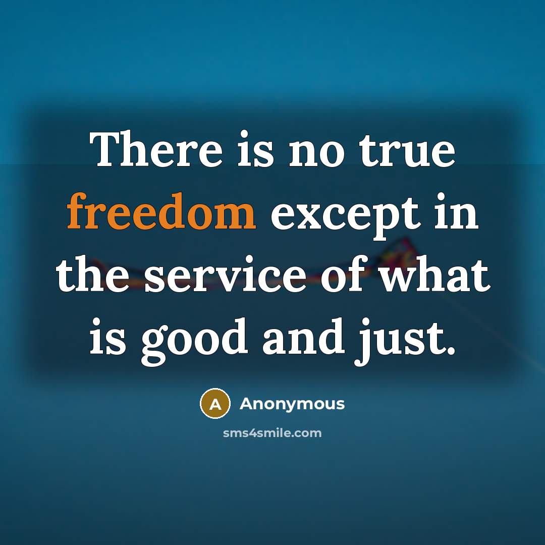 “There is no true freedom except in the service of…” quote by Anonymous