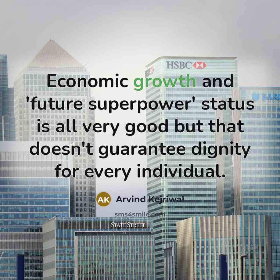“Economic growth and 'future superpower' status is all very good…” quote by Arvind Kejriwal
