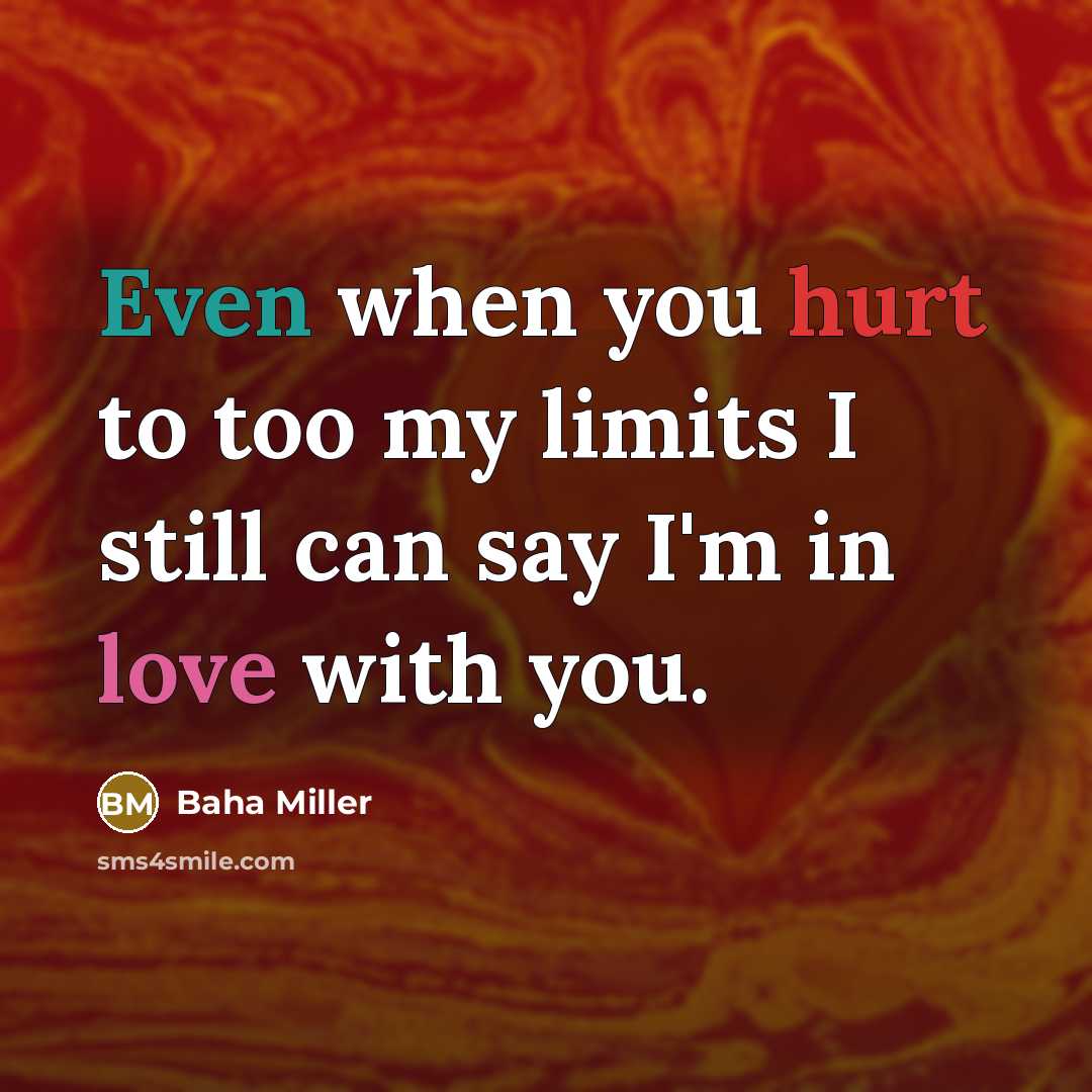 “Even when you hurt to too my limits I still…” quote by Baha Miller