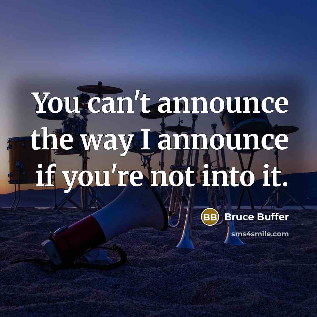 “You can't announce the way I announce if you're not…” quote by Bruce Buffer