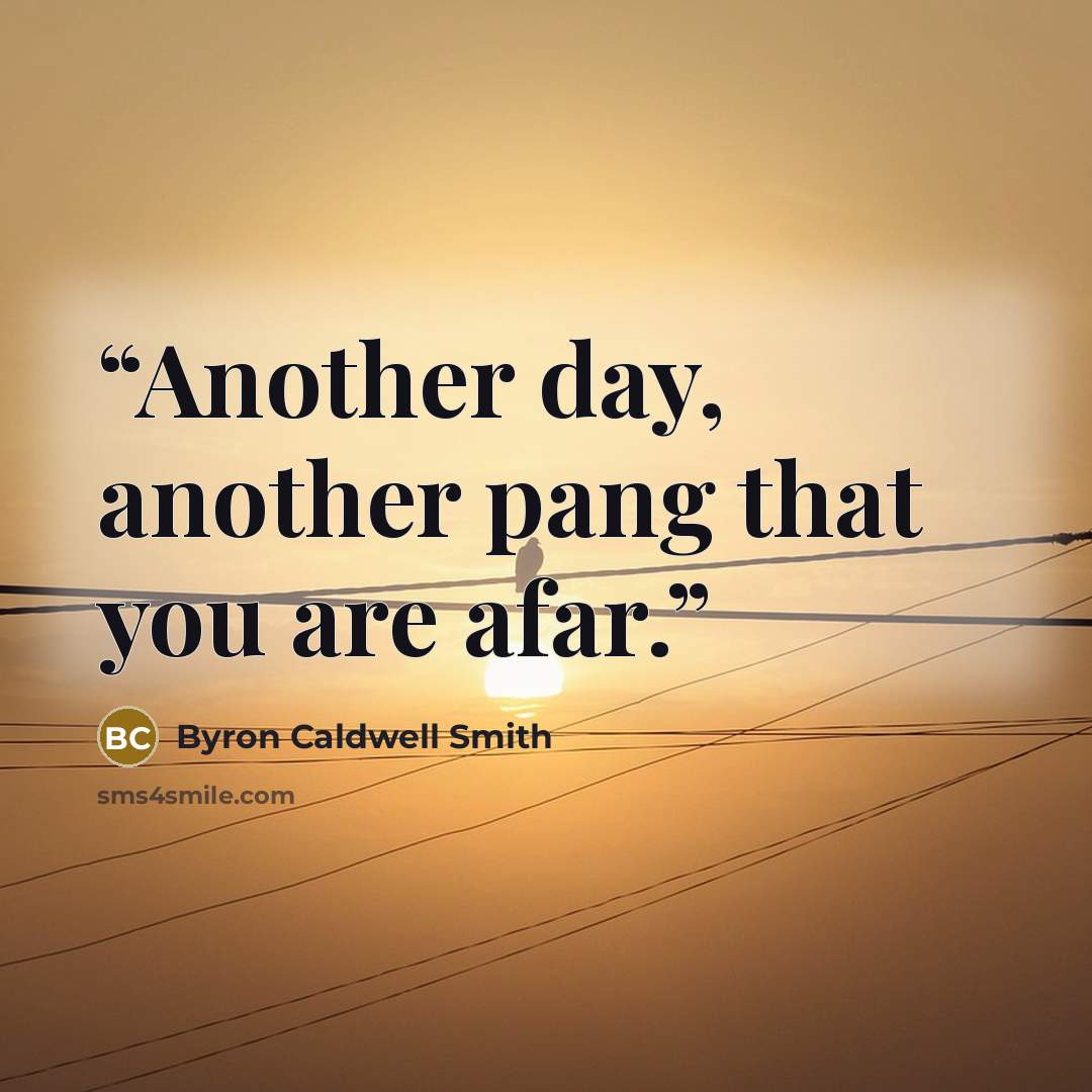 “Another day, another pang that you are afar.” quote by Byron Caldwell Smith