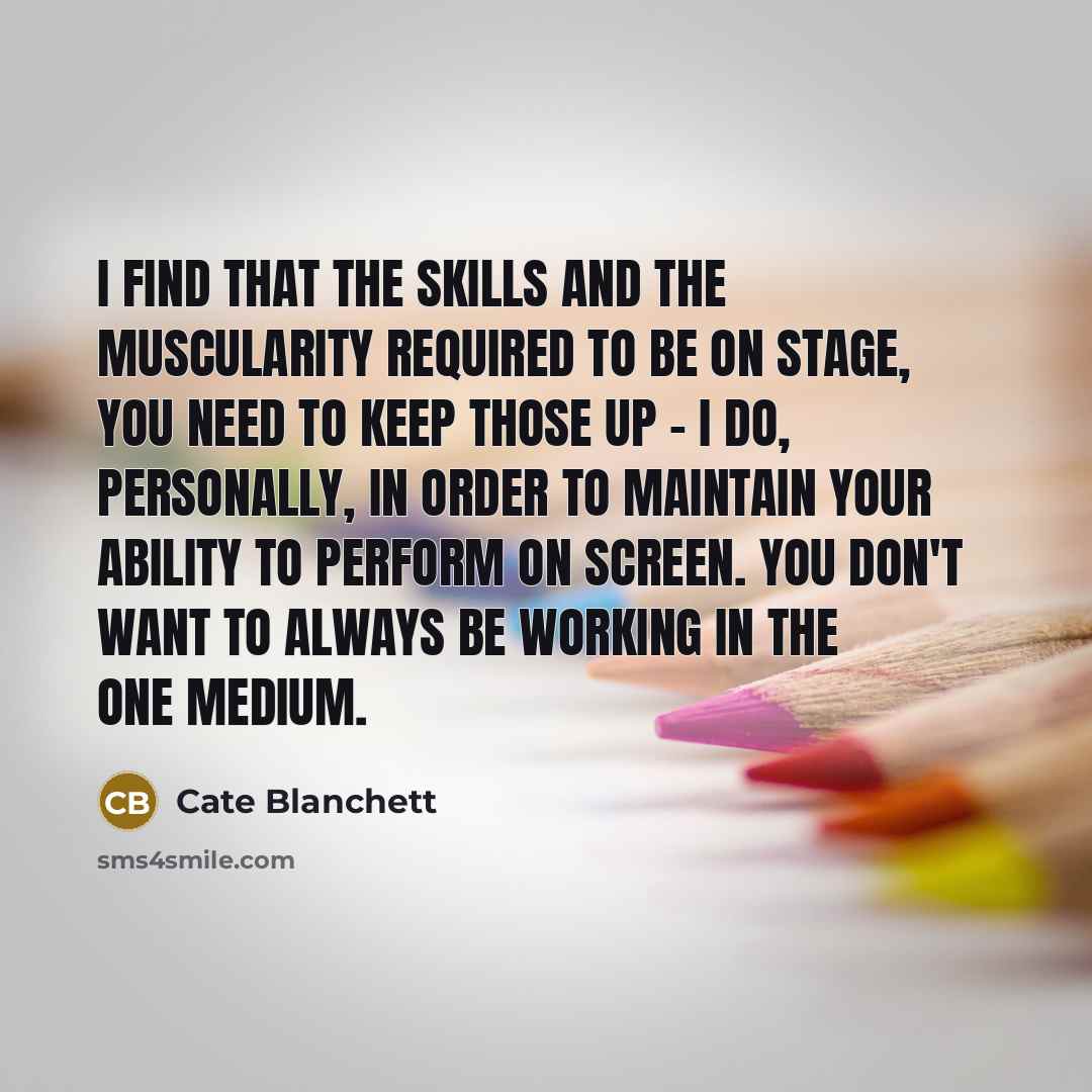 “I find that the skills and the muscularity required to…” quote by Cate Blanchett