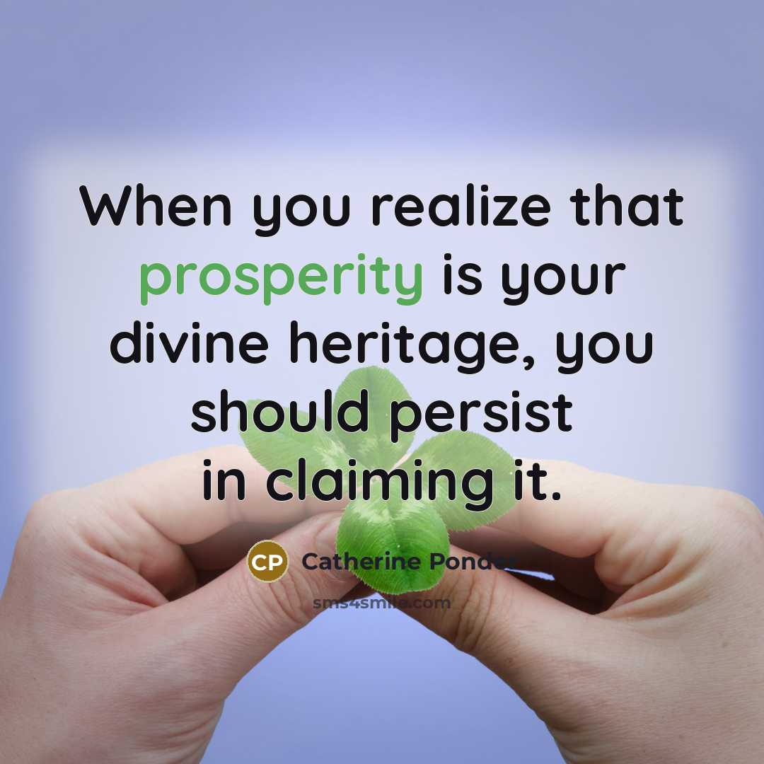 “When you realize that prosperity is your divine heritage, you…” quote by Catherine Ponder