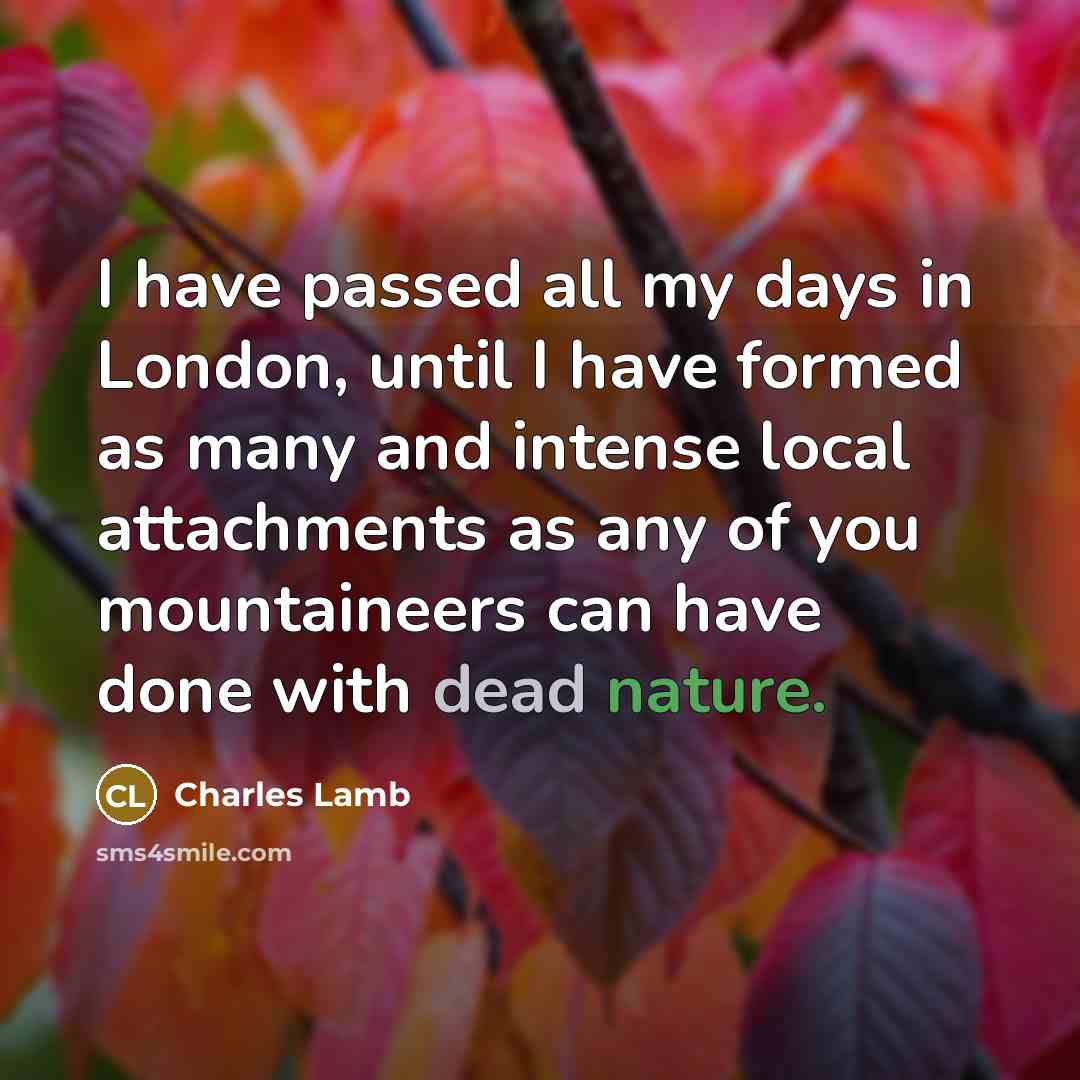 “I have passed all my days in London, until I…” quote by Charles Lamb