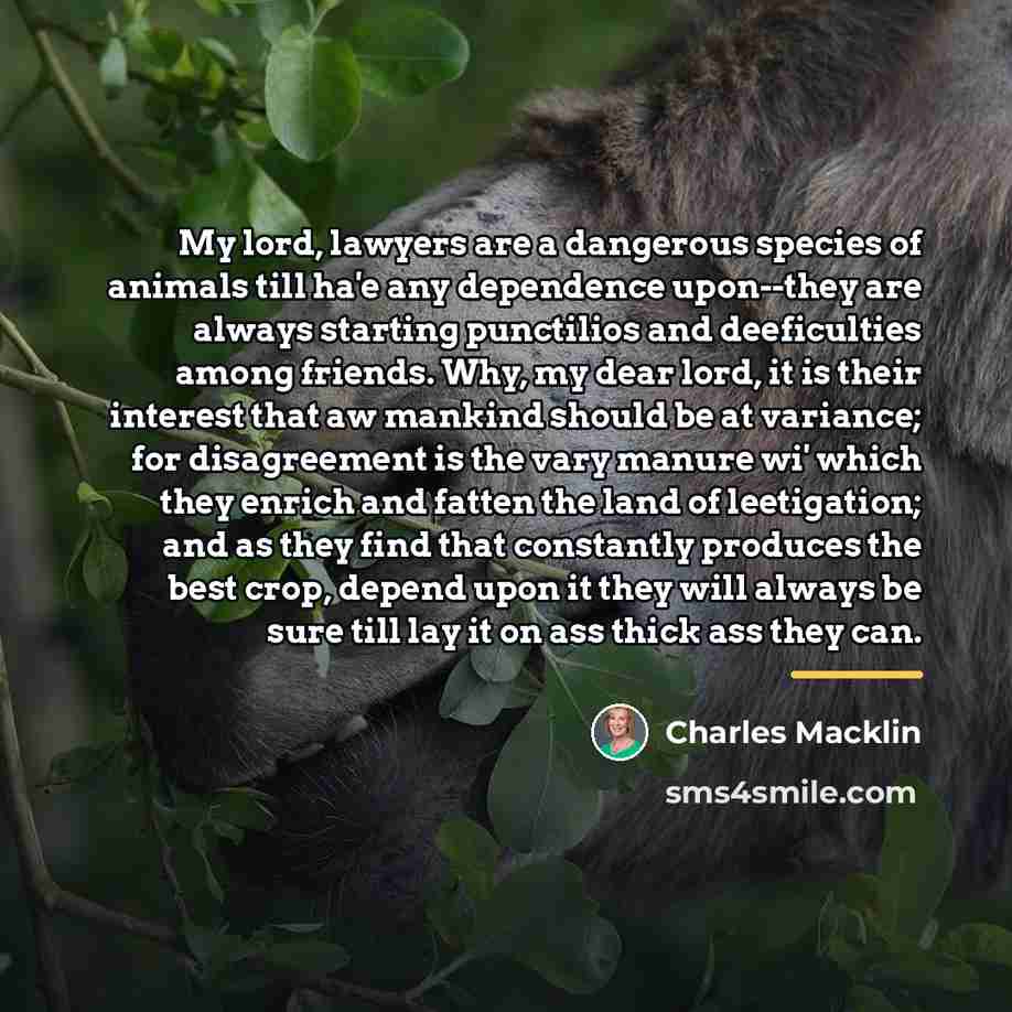 “My lord, lawyers are a dangerous species of animals till…” quote by Charles Macklin