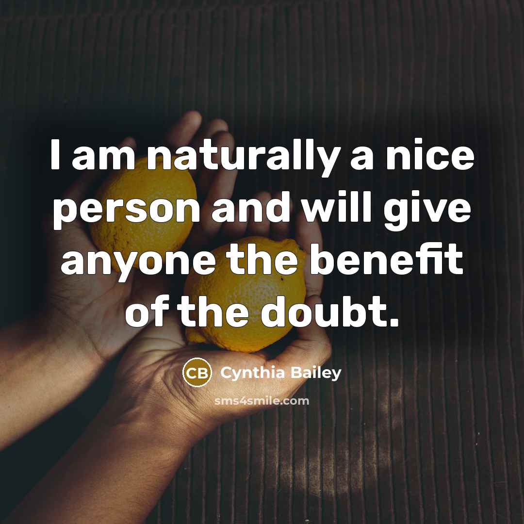 “I am naturally a nice person and will give anyone…” quote by Cynthia Bailey