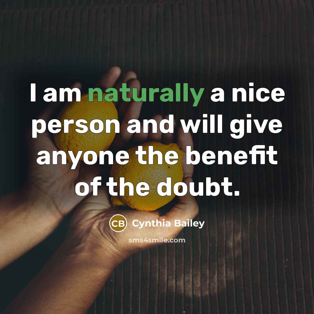 “I am naturally a nice person and will give anyone the benefit of the doubt.” quote by Cynthia Bailey