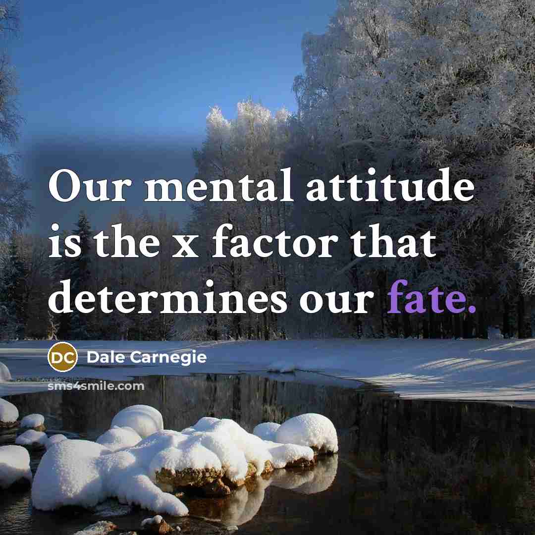 “Our mental attitude is the x factor that determines our…” quote by Dale Carnegie
