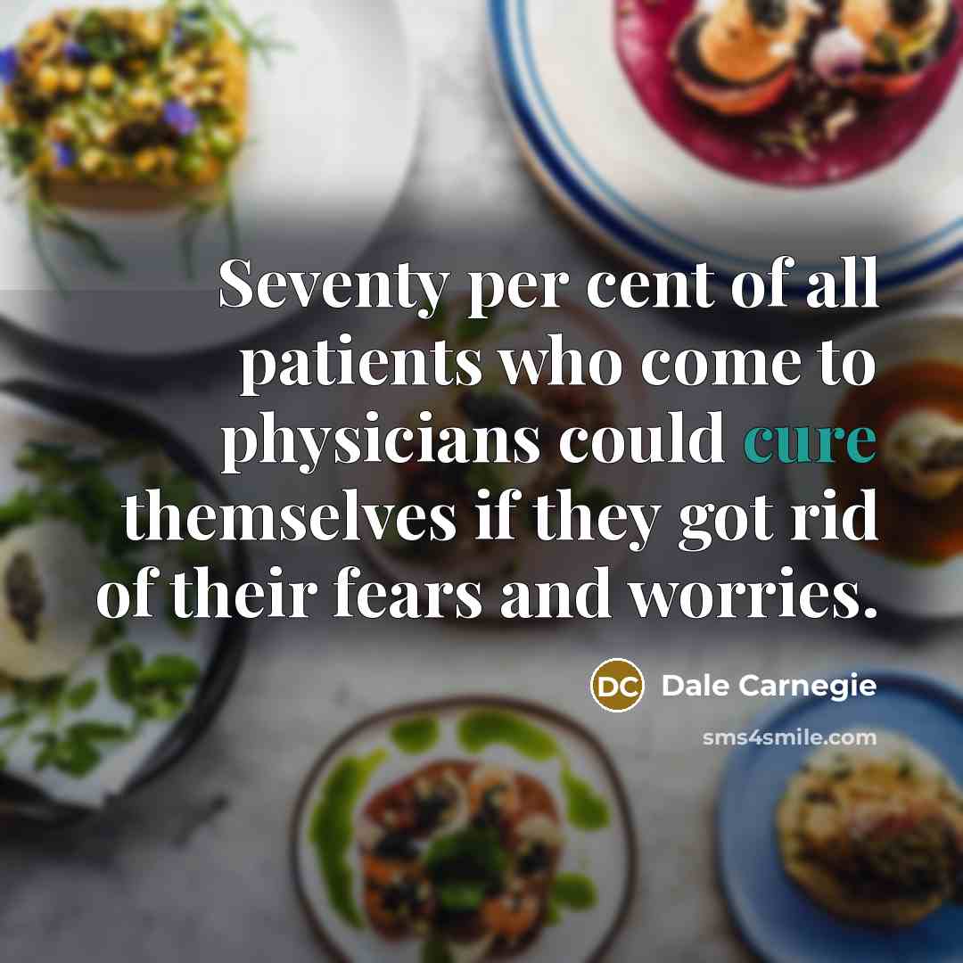 “Seventy per cent of all patients who come to physicians…” quote by Dale Carnegie