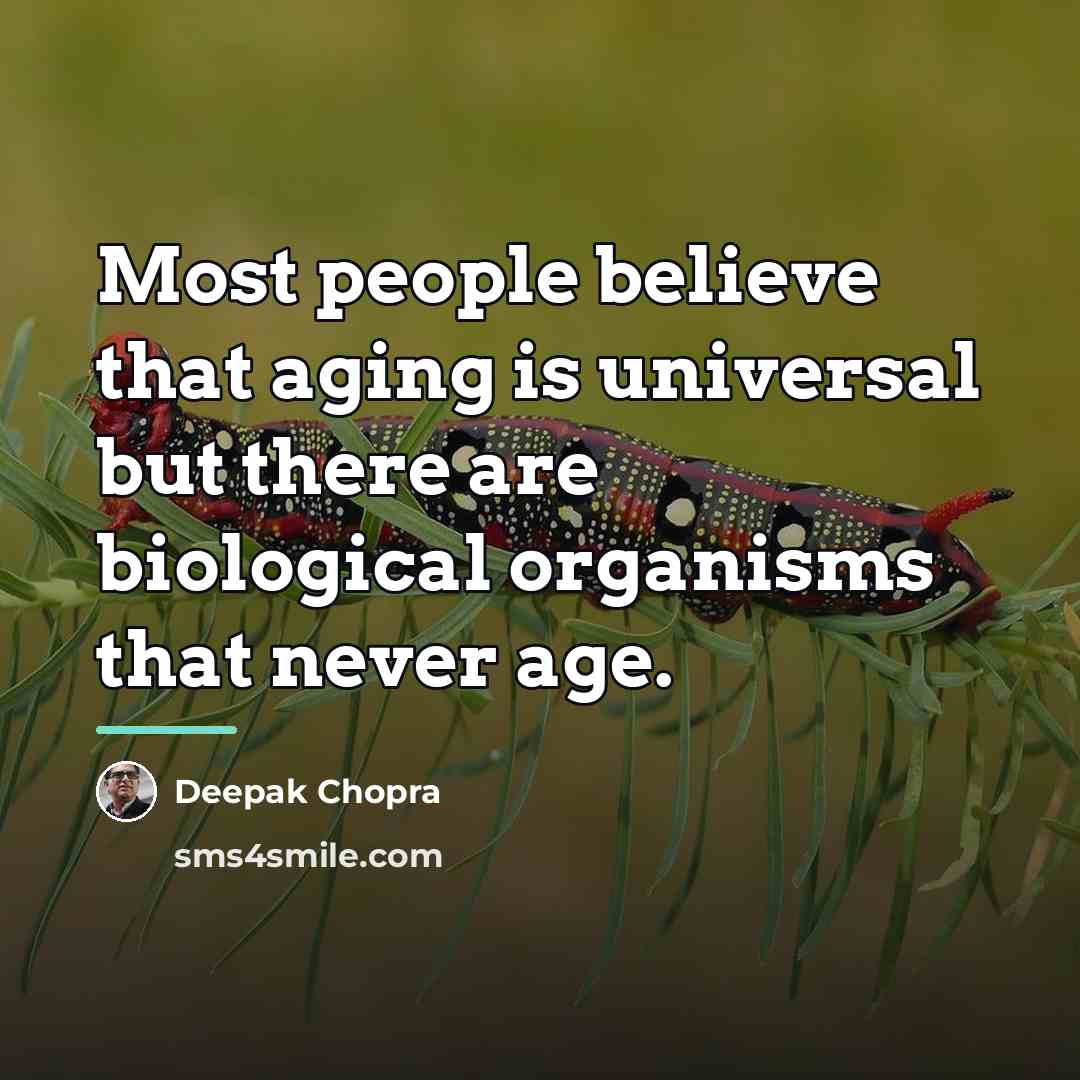 “Most people believe that aging is universal but there are…” quote by Deepak Chopra