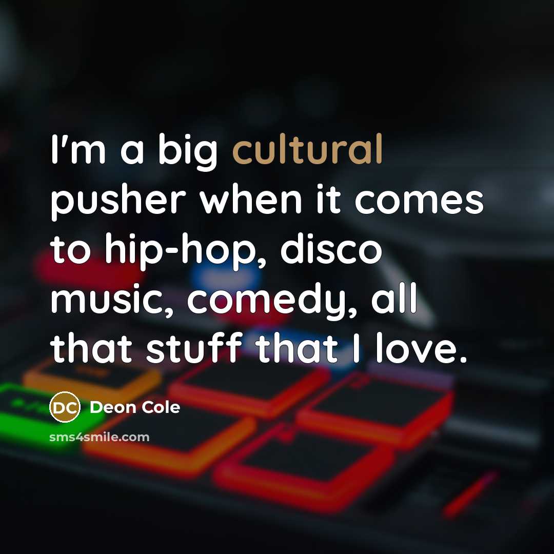 “I'm a big cultural pusher when it comes to hip-hop,…” quote by Deon Cole