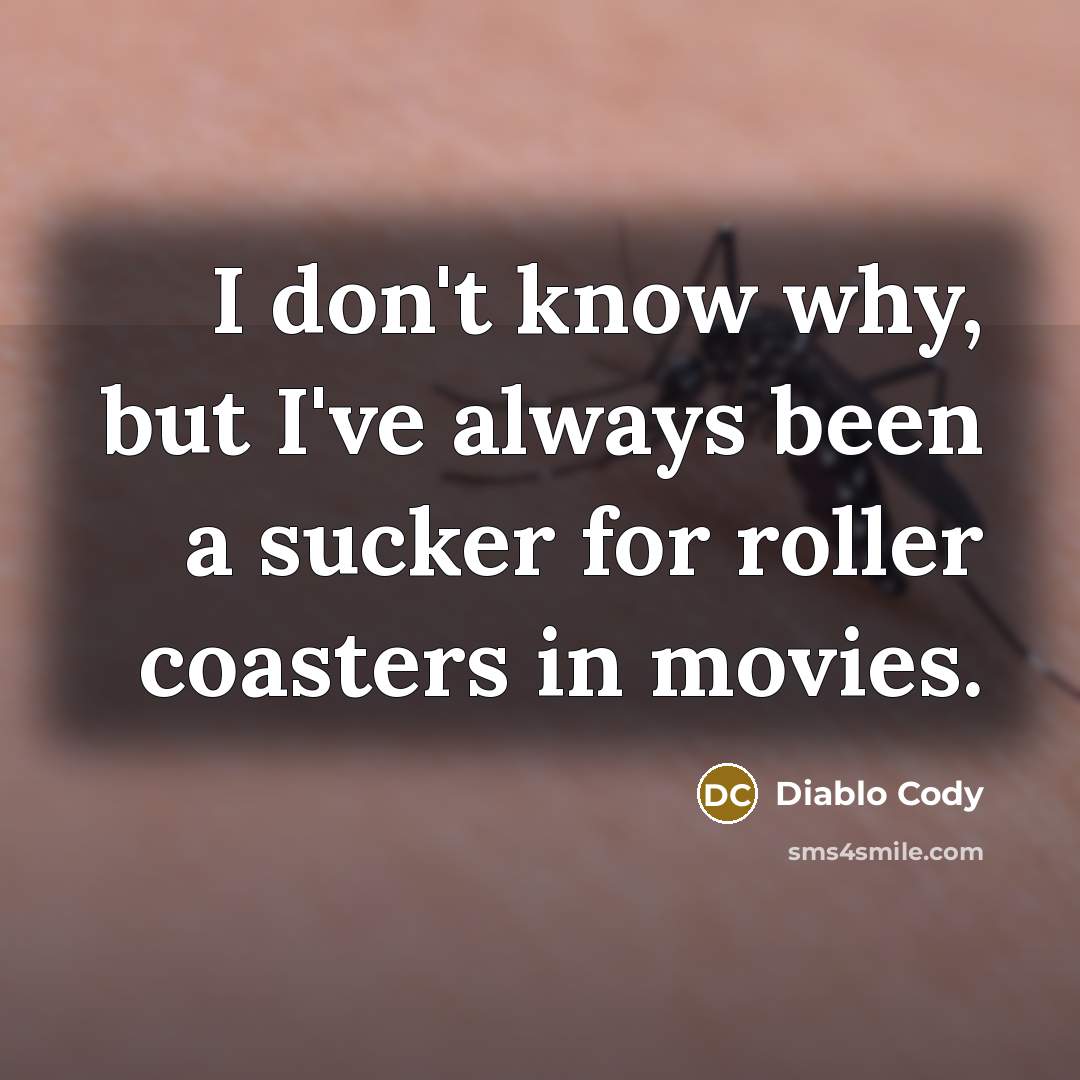 “I don't know why, but I've always been a sucker…” quote by Diablo Cody