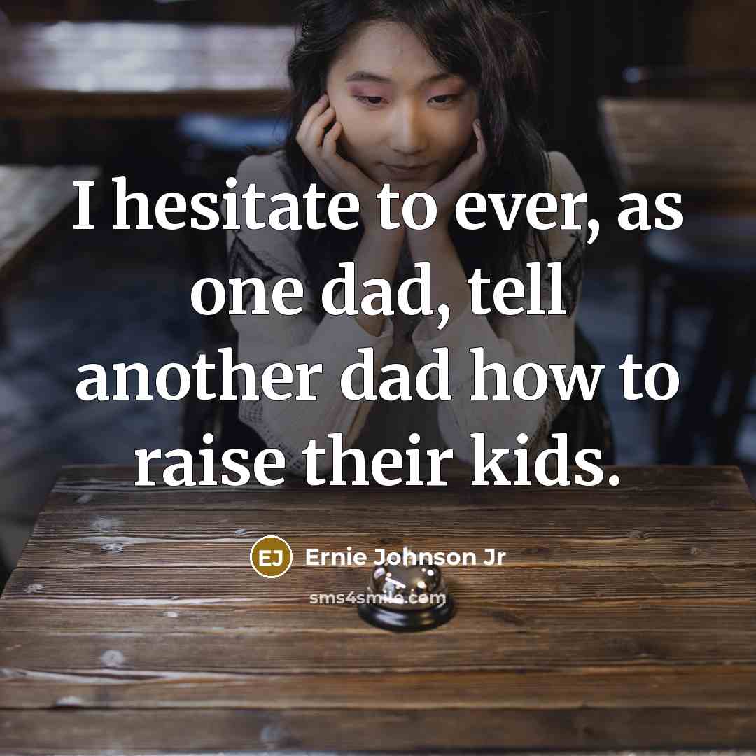 “I hesitate to ever, as one dad, tell another dad…” quote by Ernie Johnson Jr