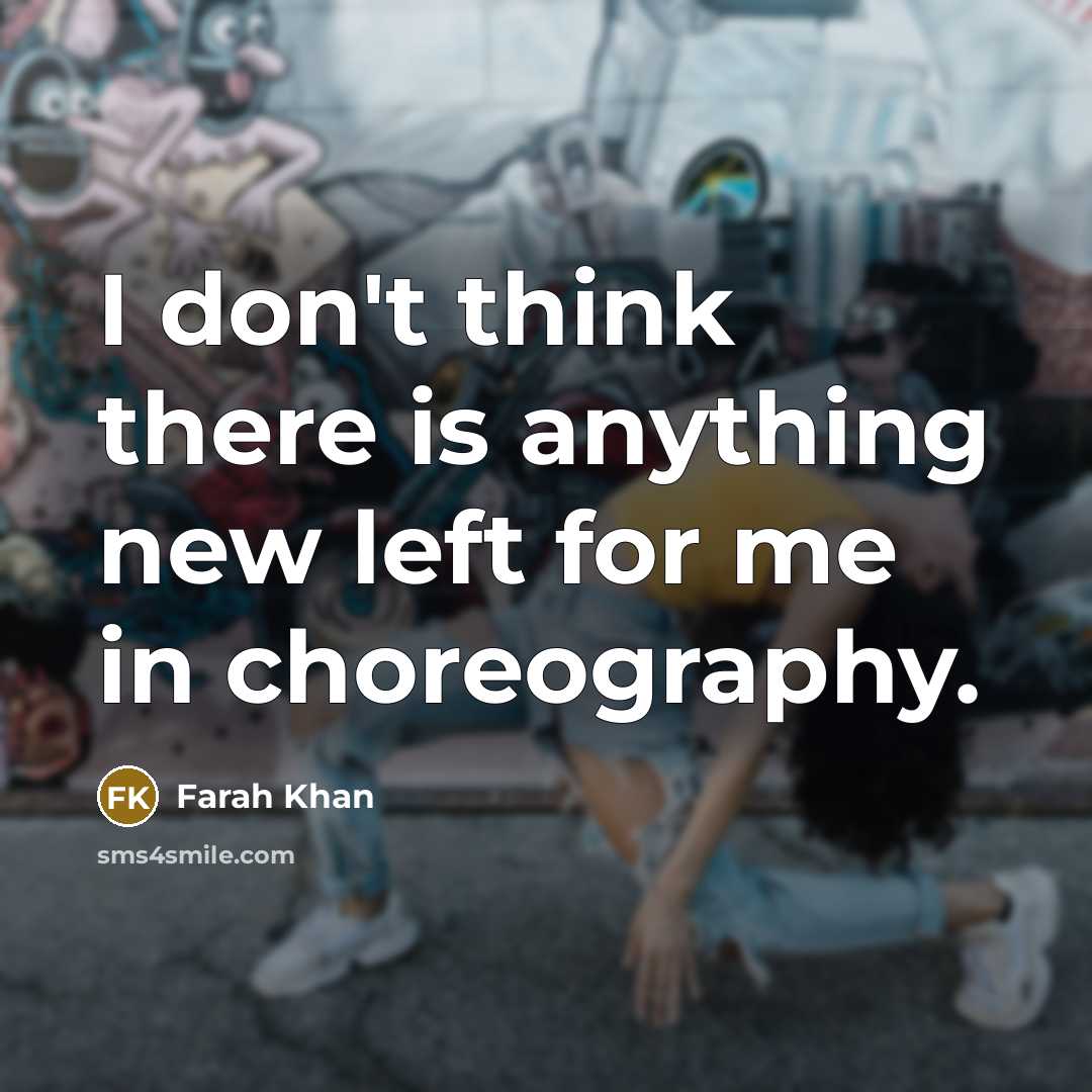 “I don't think there is anything new left for me…” quote by Farah Khan