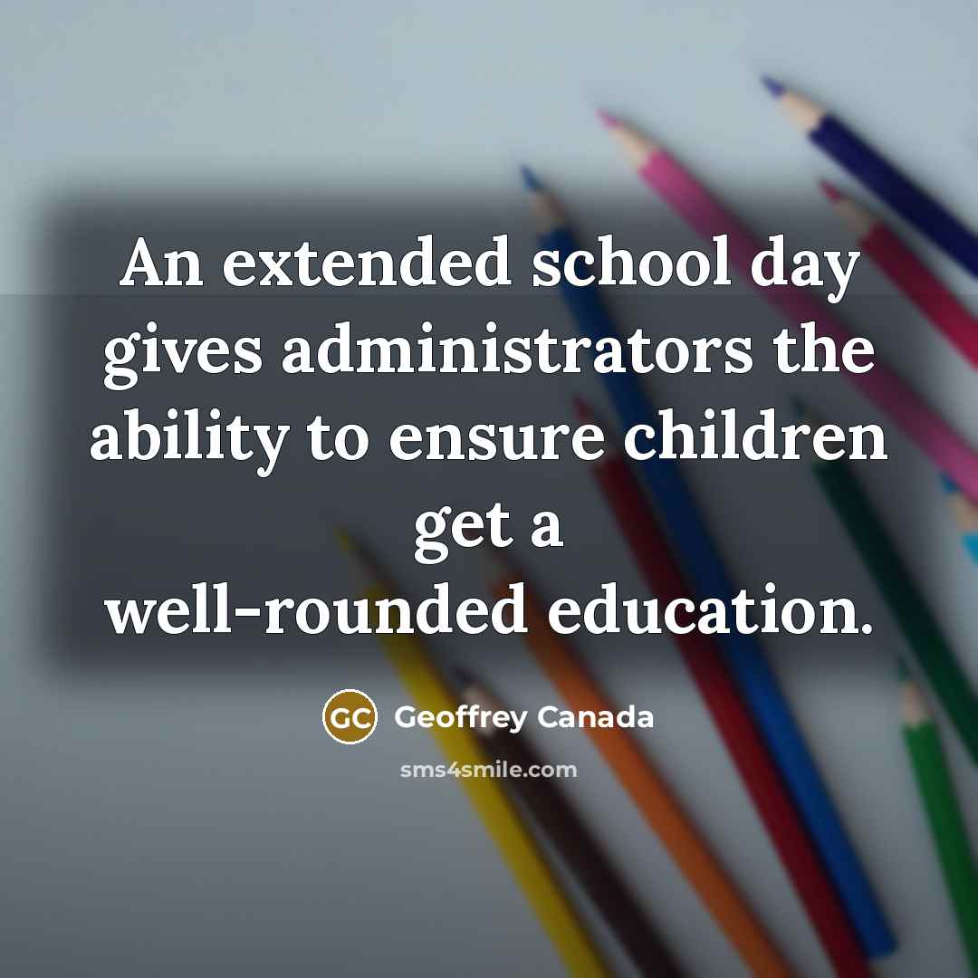 “An extended school day gives administrators the ability to ensure…” quote by Geoffrey Canada