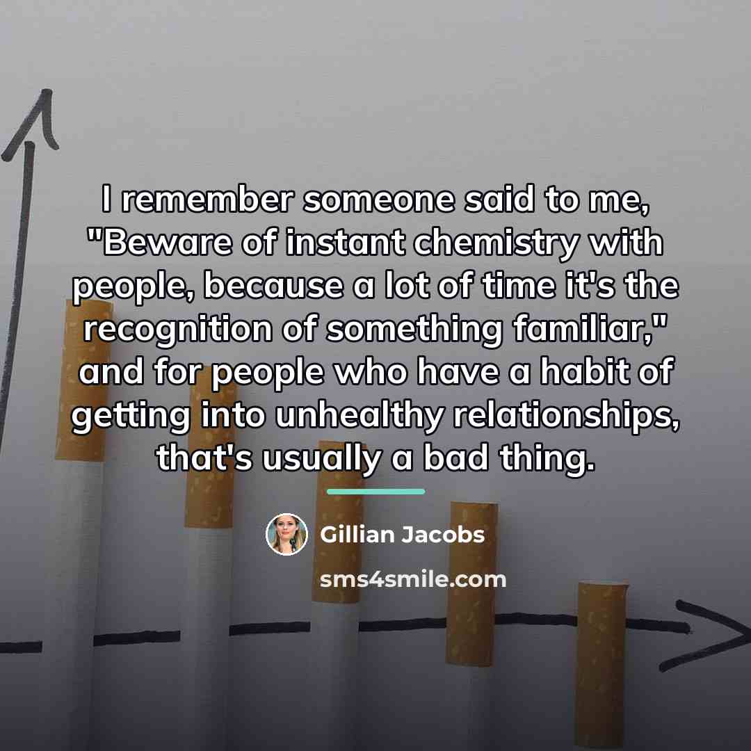 “I remember someone said to me, "Beware of instant chemistry…” quote by Gillian Jacobs