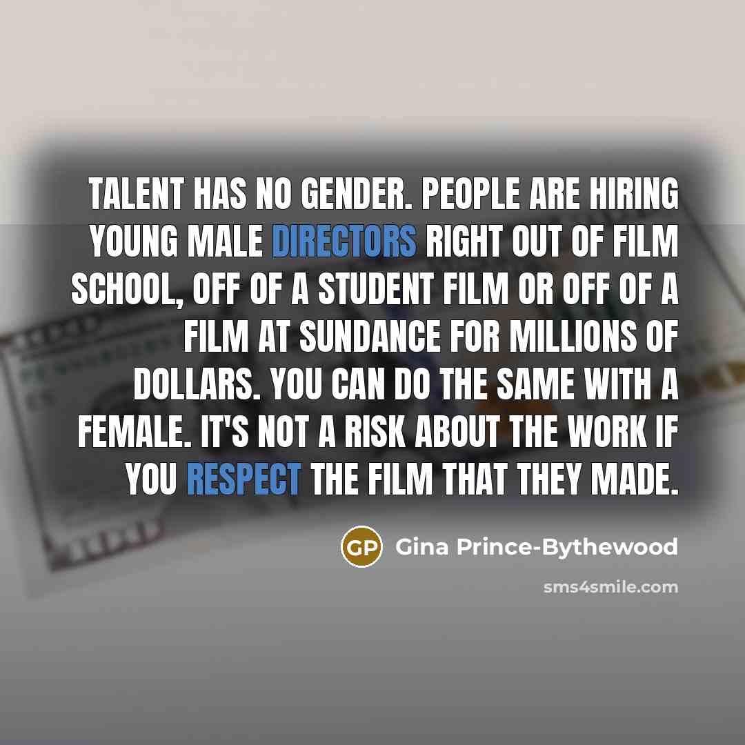 “Talent has no gender. People are hiring young male directors…” quote by Gina Prince-Bythewood