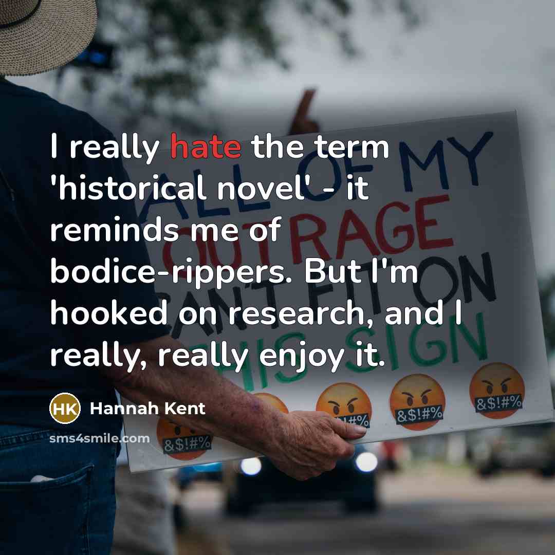 “I really hate the term 'historical novel' - it reminds…” quote by Hannah Kent