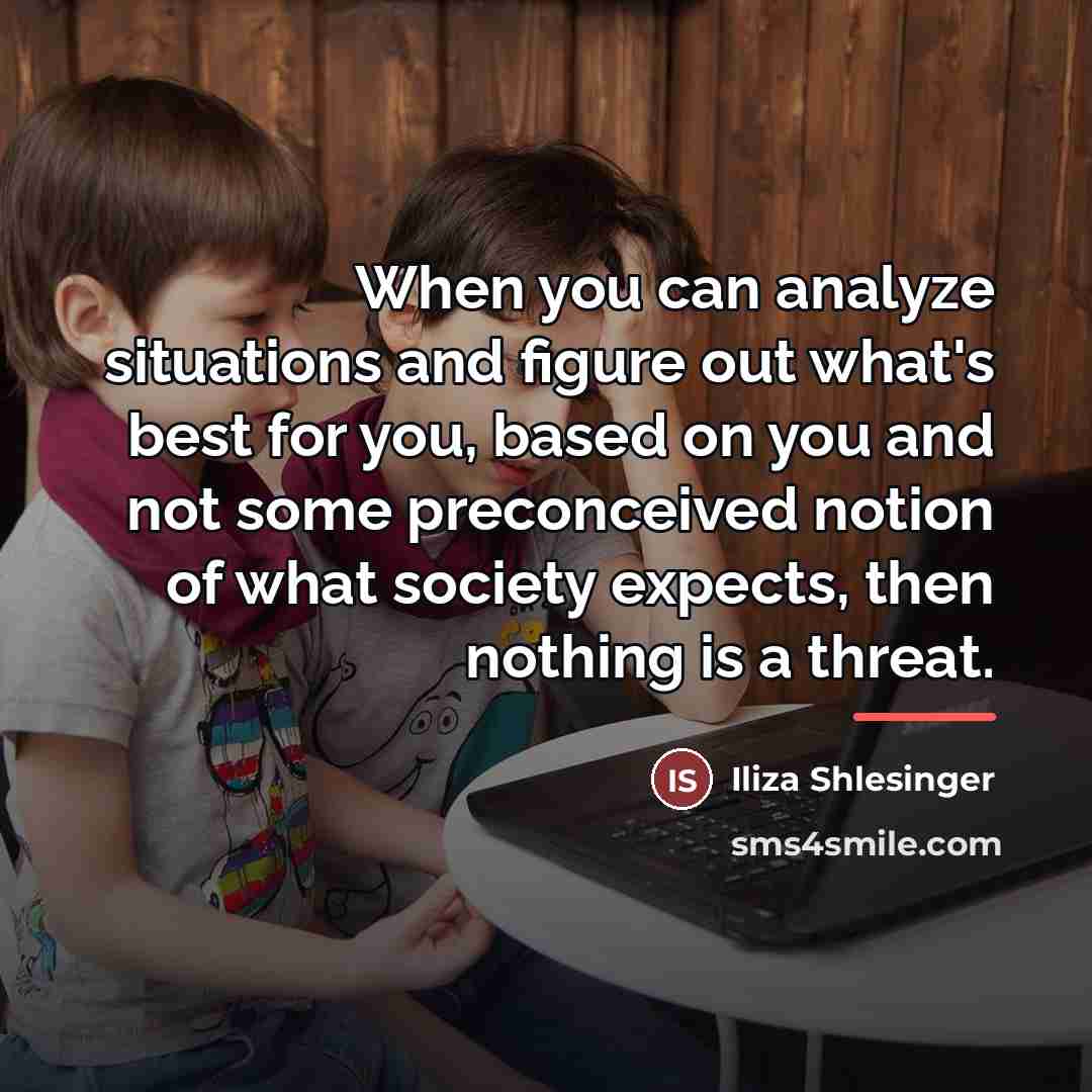 “When you can analyze situations and figure out what's best…” quote by Iliza Shlesinger