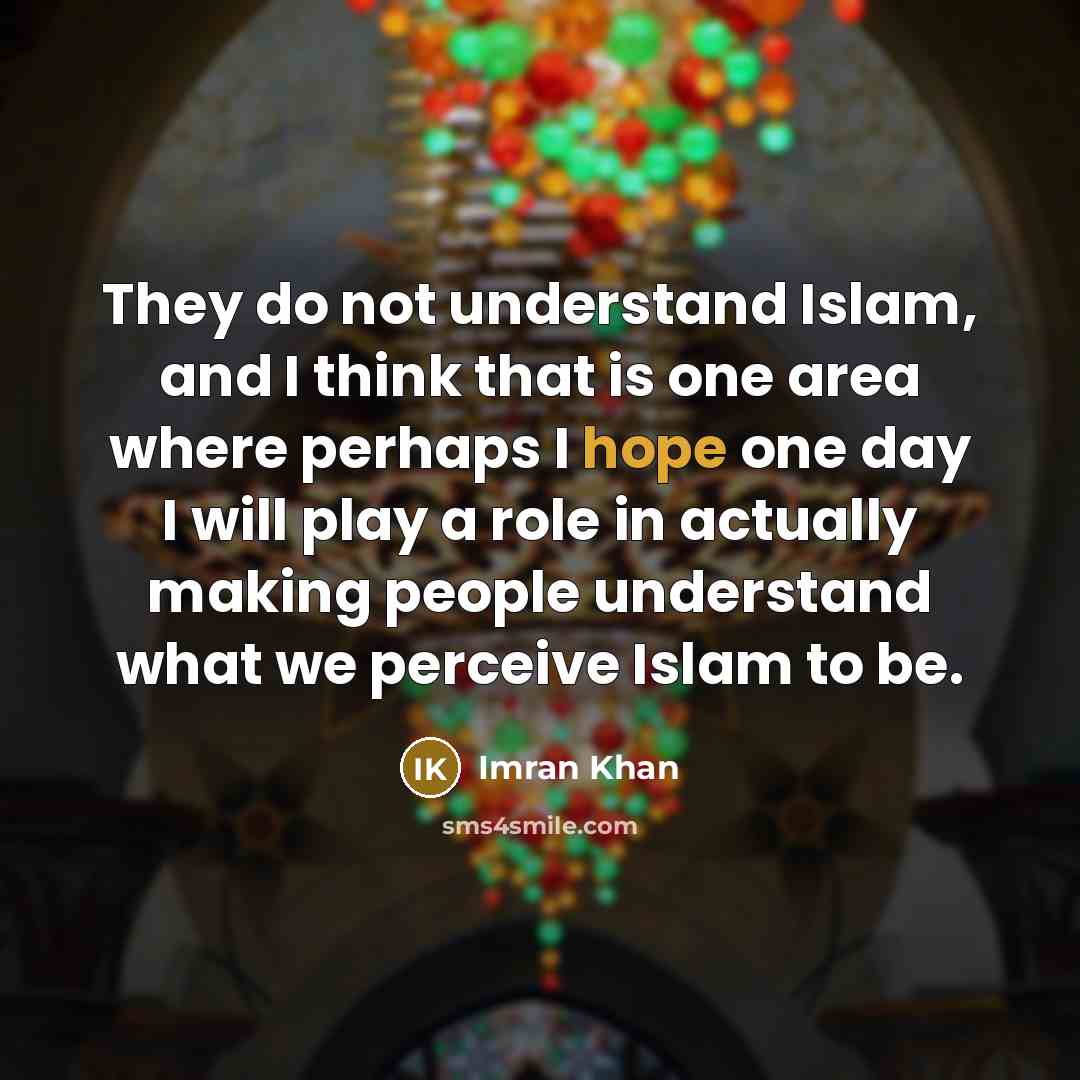 “They do not understand Islam, and I think that is…” quote by Imran Khan