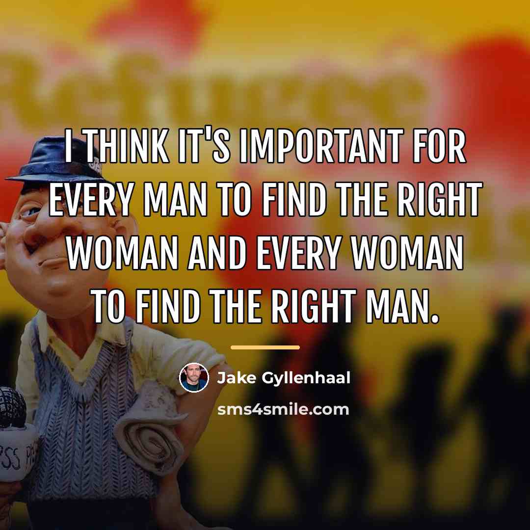 “I think it's important for every man to find the…” quote by Jake Gyllenhaal