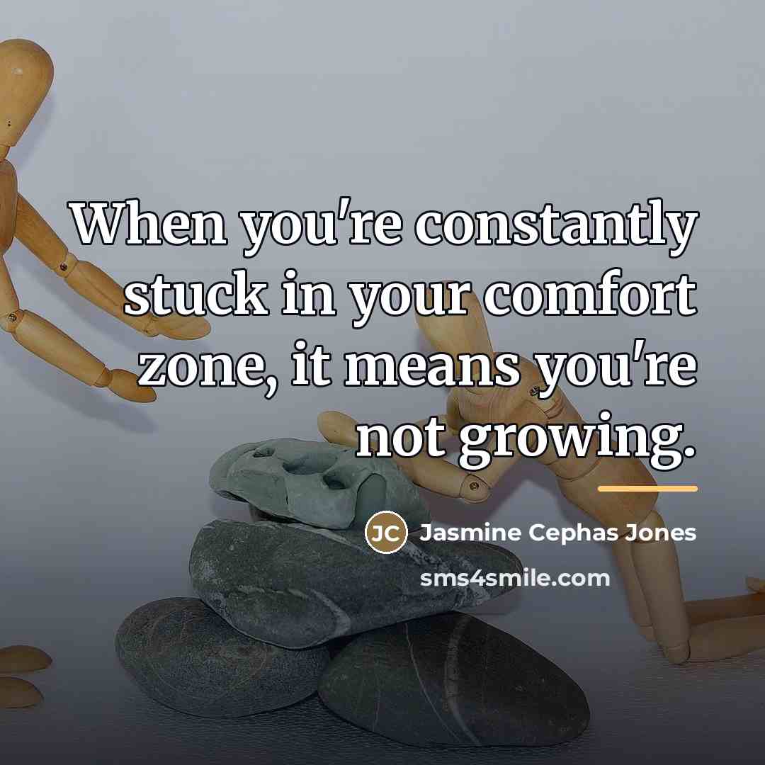 “When you're constantly stuck in your comfort zone, it means…” quote by Jasmine Cephas Jones