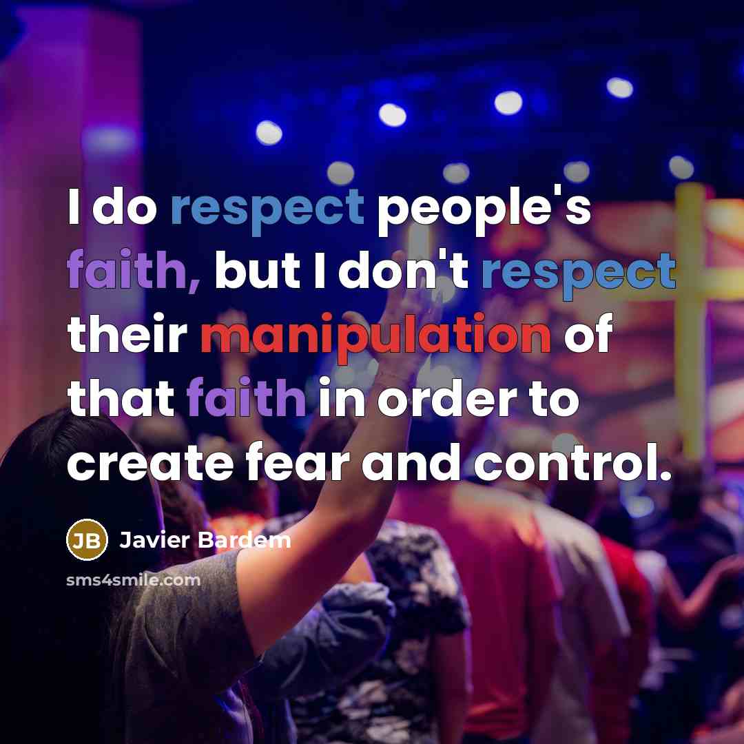 “I do respect people's faith, but I don't respect their…” quote by Javier Bardem