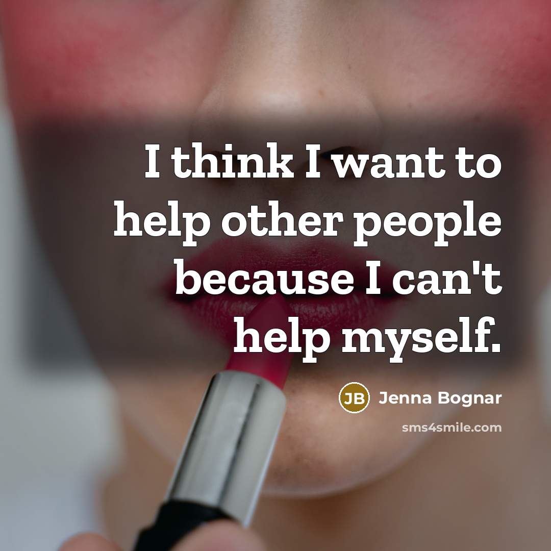 “I think I want to help other people because I…” quote by Jenna Bognar
