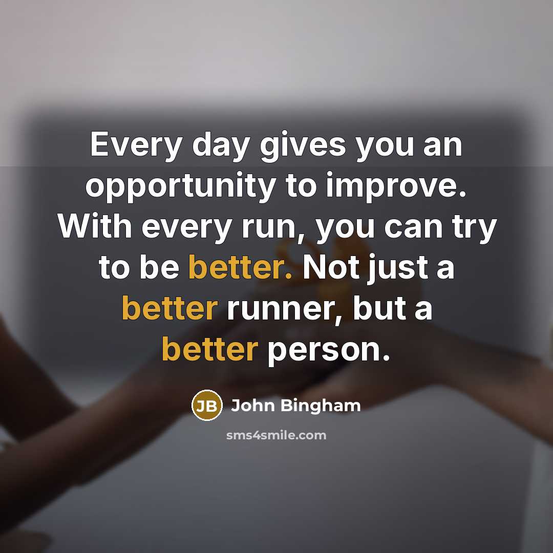 “Every day gives you an opportunity to improve. With every…” quote by John Bingham