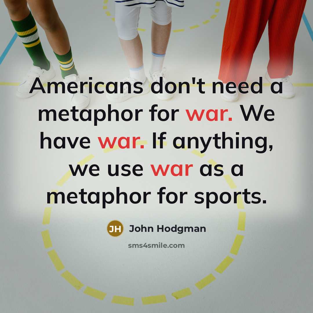 “Americans don't need a metaphor for war. We have war.…” quote by John Hodgman