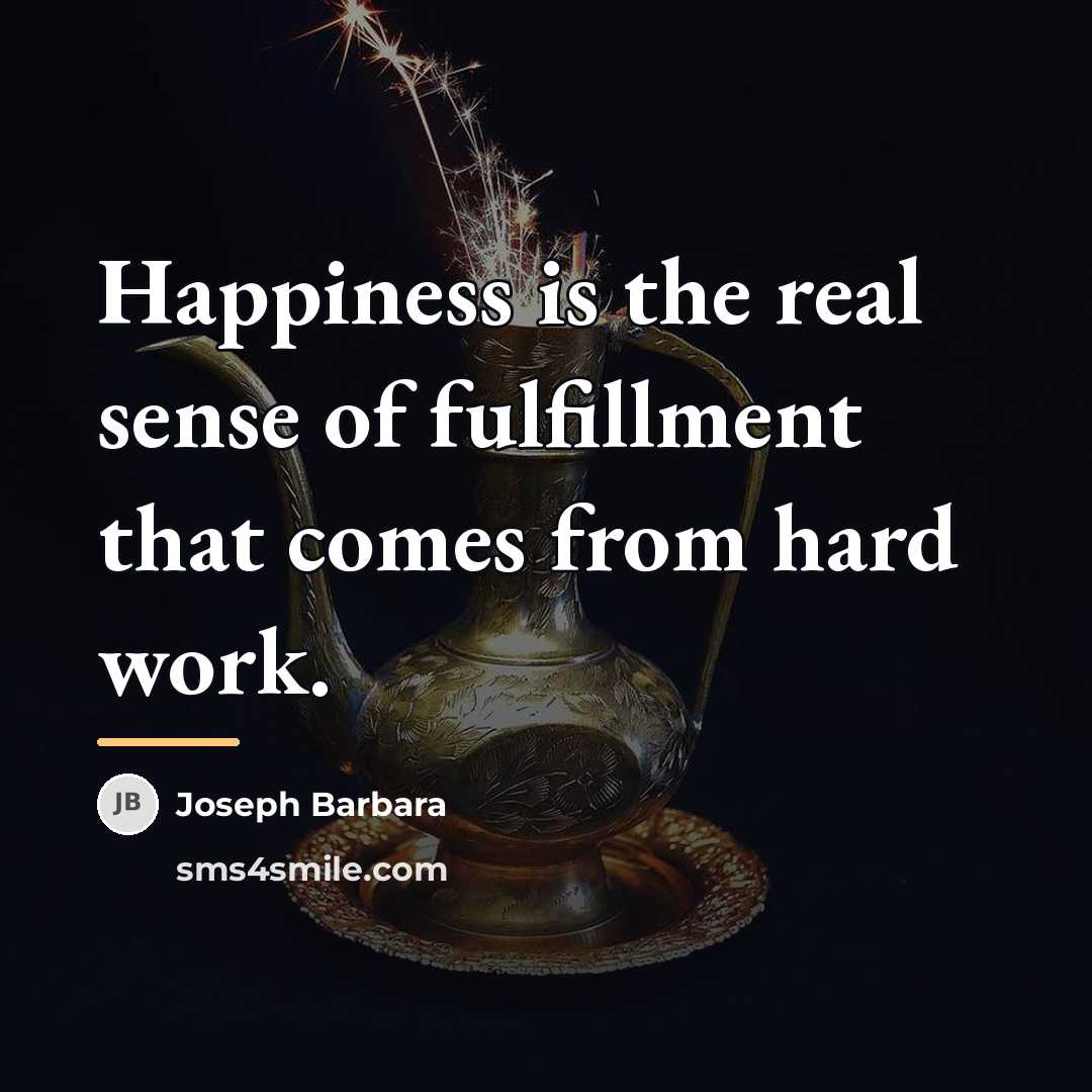 “Happiness is the real sense of fulfillment that comes from…” quote by Joseph Barbara