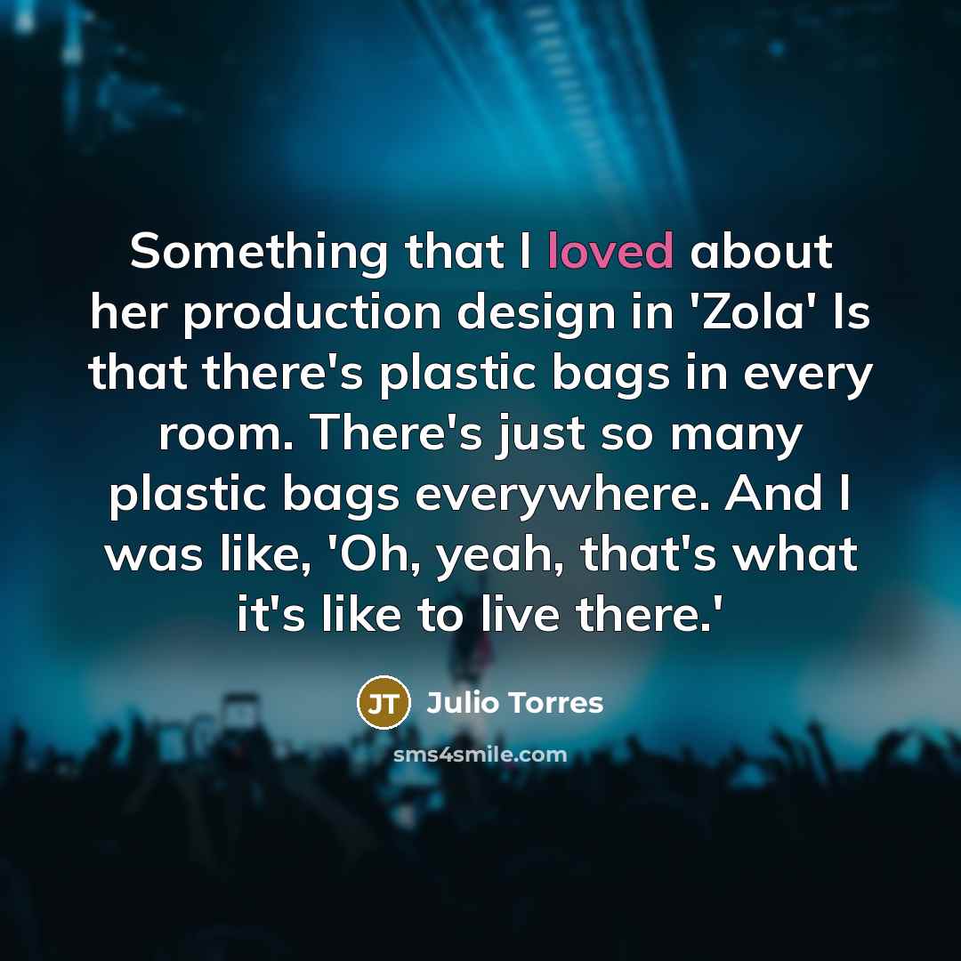 “Something that I loved about her production design in 'Zola'…” quote by Julio Torres